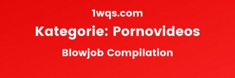 Geile Blowjob Compilation